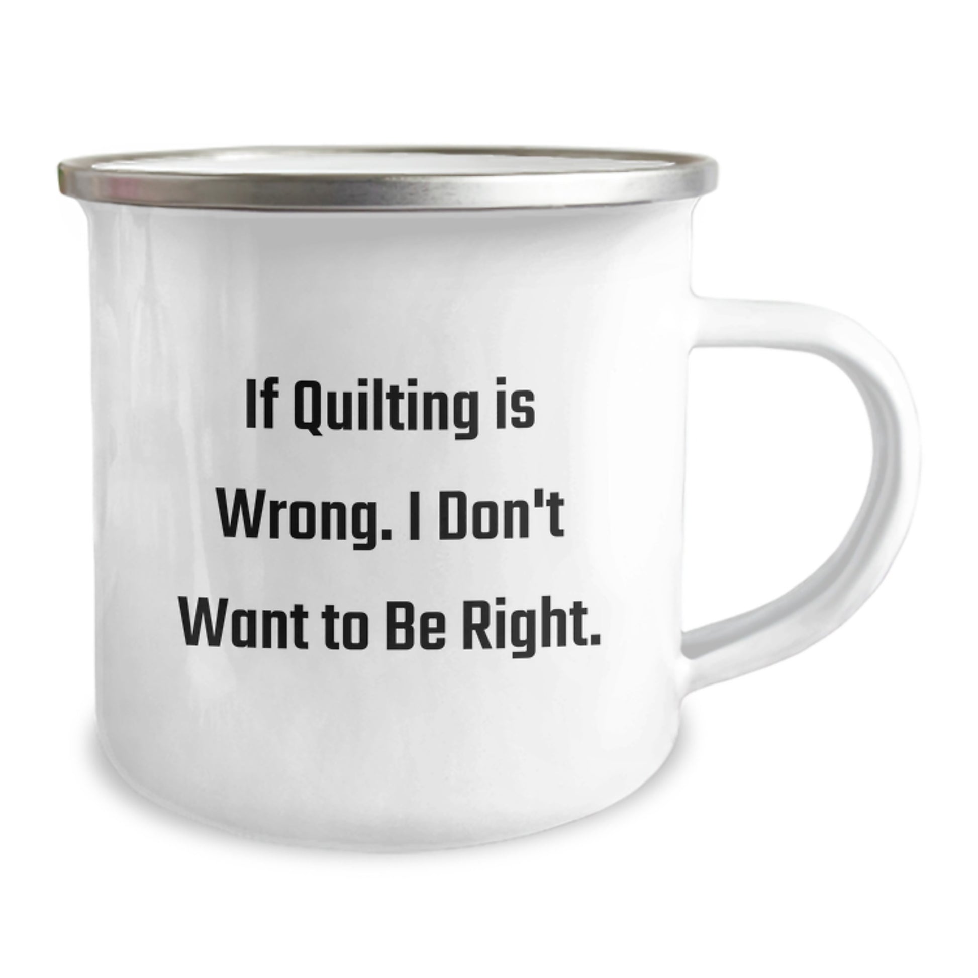 Quilting Enthusiasts Gifts from Friends Birthday Unique Camping Mug If Quilting Is Wrong I Don't Want To Be Right - Image 2