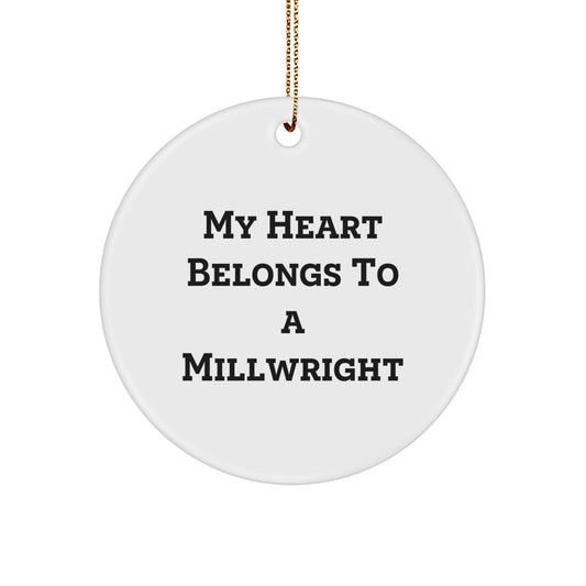 Funny Millwright Gifts from Family - My Heart Belongs To A Millwright Christmas Circle Ornament for Millwright Lovers, Unique Gifts for Men, Women, Friends, Coworkers, Family - Image 1