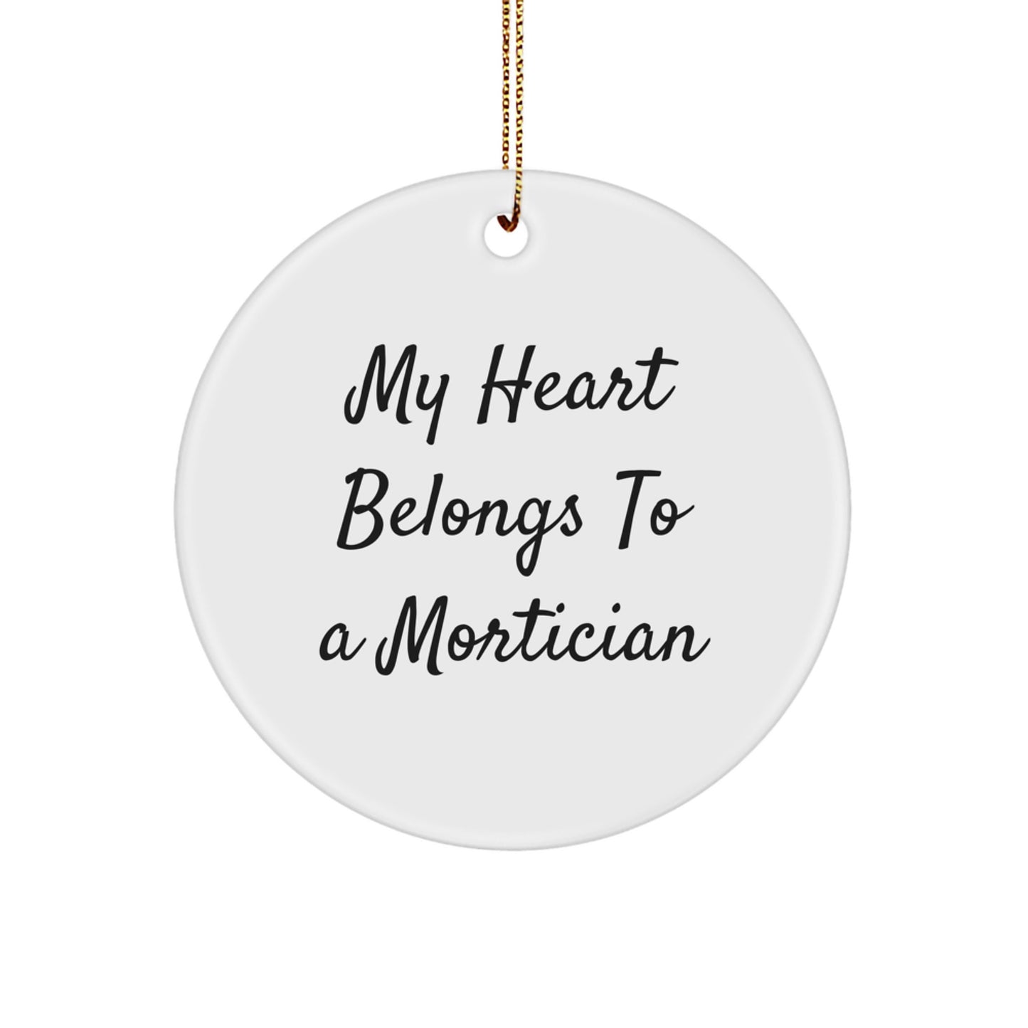 Mortician Gifts from Friends - My Heart Belongs To A Mortician, Funny Circle Ornament for Mortician, Christmas Unique Gifts - Image 1