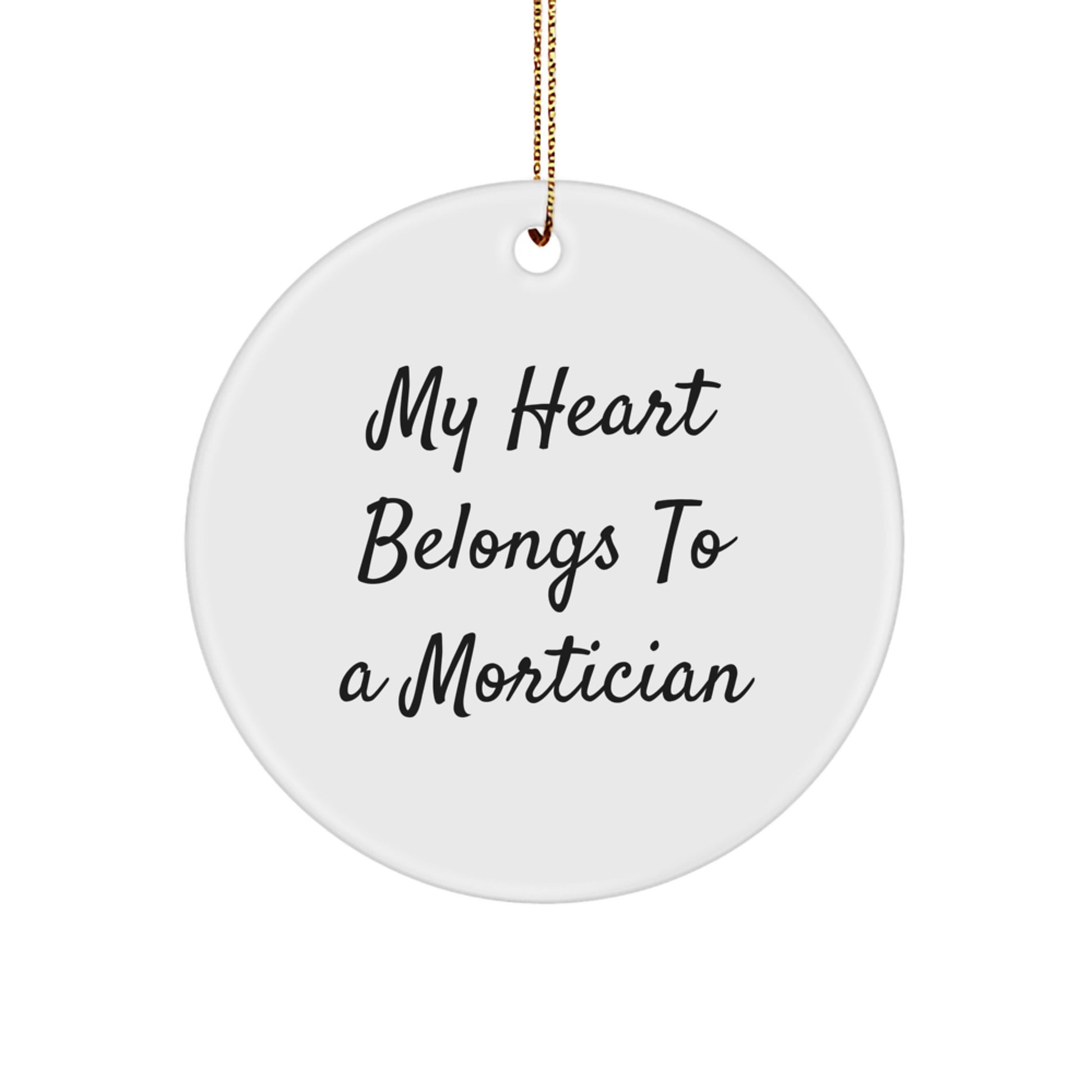 Mortician Gifts from Friends - My Heart Belongs To A Mortician, Funny Circle Ornament for Mortician, Christmas Unique Gifts - Image 1