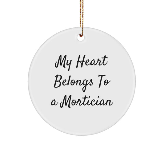 Mortician Gifts from Friends - My Heart Belongs To A Mortician, Funny Circle Ornament for Mortician, Christmas Unique Gifts - Image 1