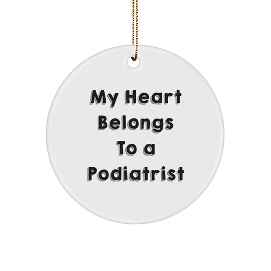 Funny Podiatrist Gifts - 'My Heart Belongs To A Podiatrist' Circle Ornament for Podiatrist Lovers, Gifts from Family to Podiatrist, Christmas Unique Gifts - Image 1