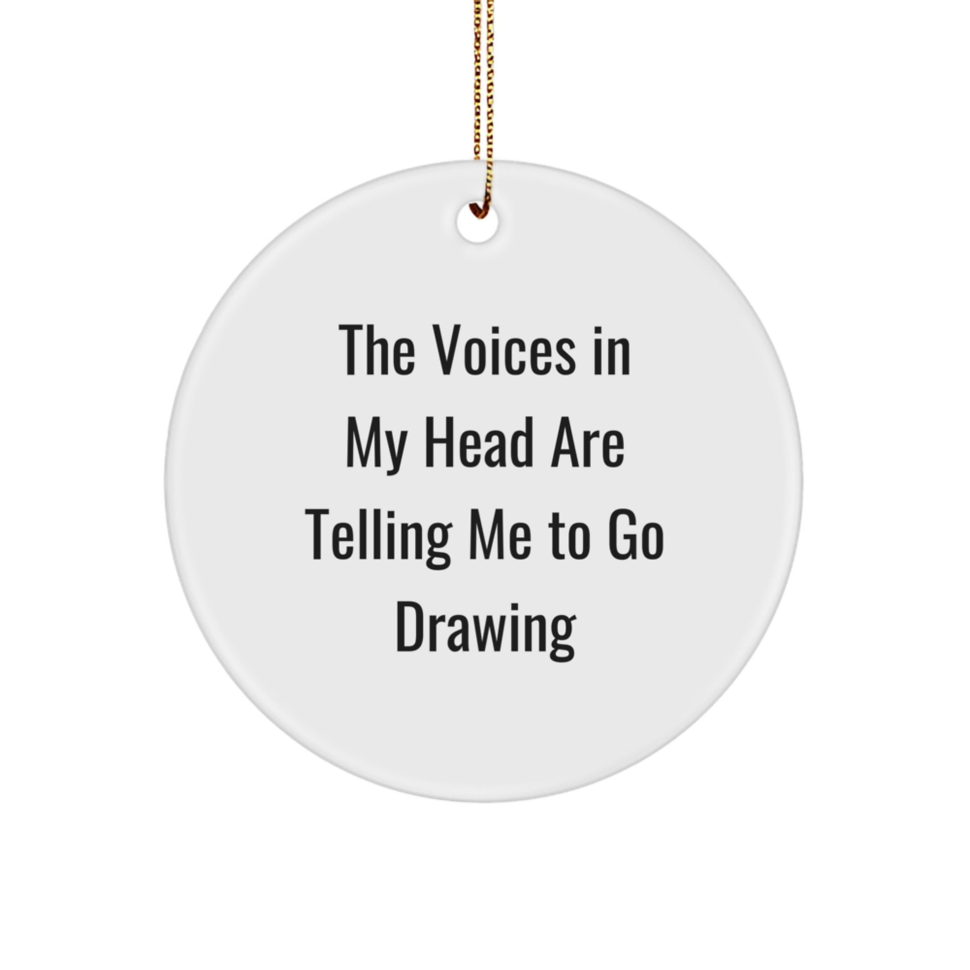 Funny Drawing Quotes Gifts for Friends, Circle Ornament with 'The Voices In My Head Are Telling Me To Go Drawing' - Unique Christmas Unique Gifts from Friends, Family, Coworkers - Image 1