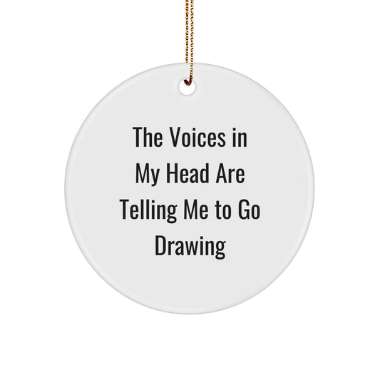 Funny Drawing Quotes Gifts for Friends, Circle Ornament with 'The Voices In My Head Are Telling Me To Go Drawing' - Unique Christmas Unique Gifts from Friends, Family, Coworkers - Image 1