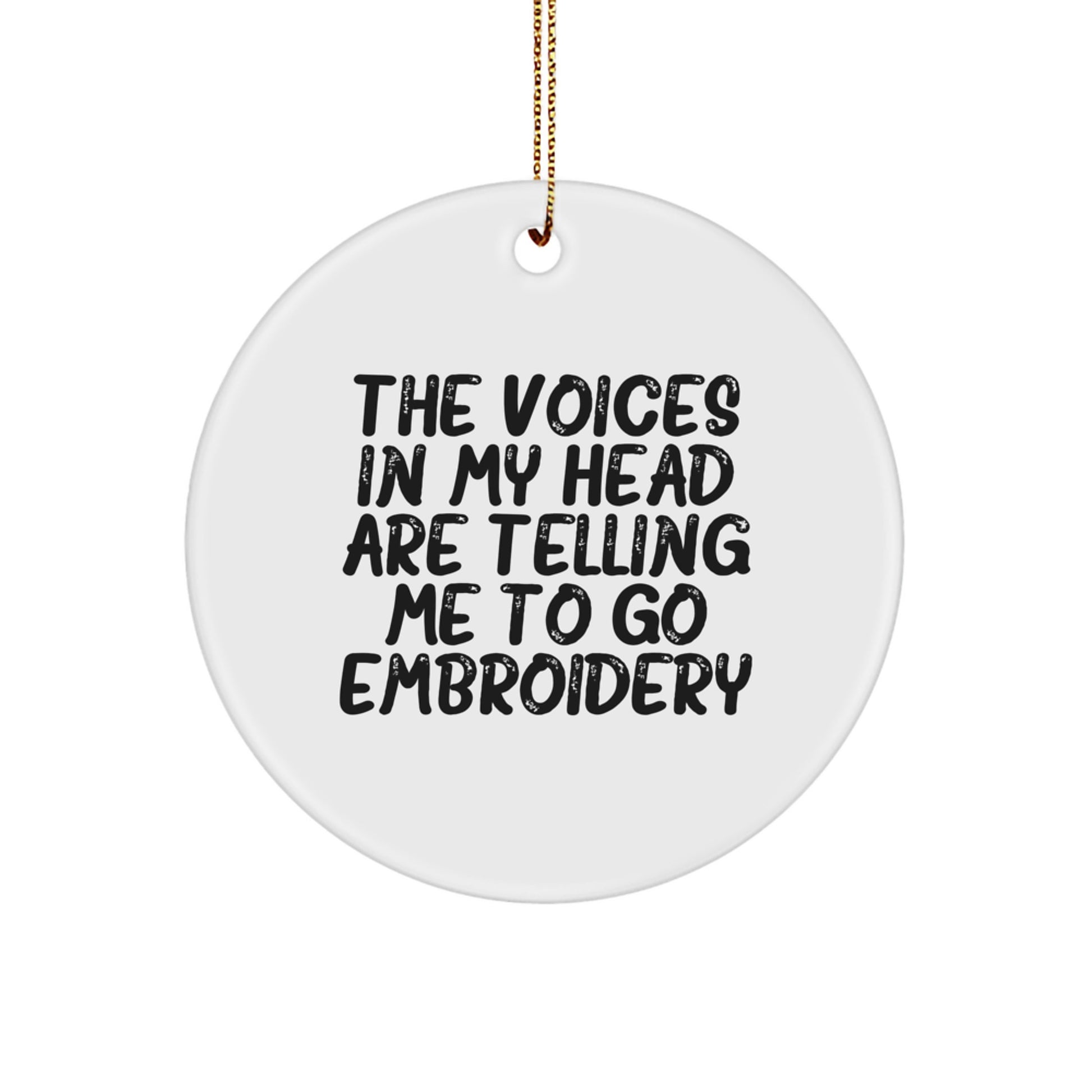 Embroidery Gifts for Women, Funny Circle Ornament, 'The Voices In My Head Are Telling Me To Go Embroidery', Christmas Decorations from Family, Gifts for Embroidery Enthusiasts - Image 1