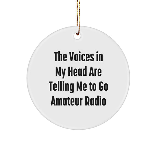 Funny Amateur Radio Gifts from Friends for Christmas - 'The Voices In My Head Are Telling Me To Go Amateur Radio' Circle Ornament - Image 1