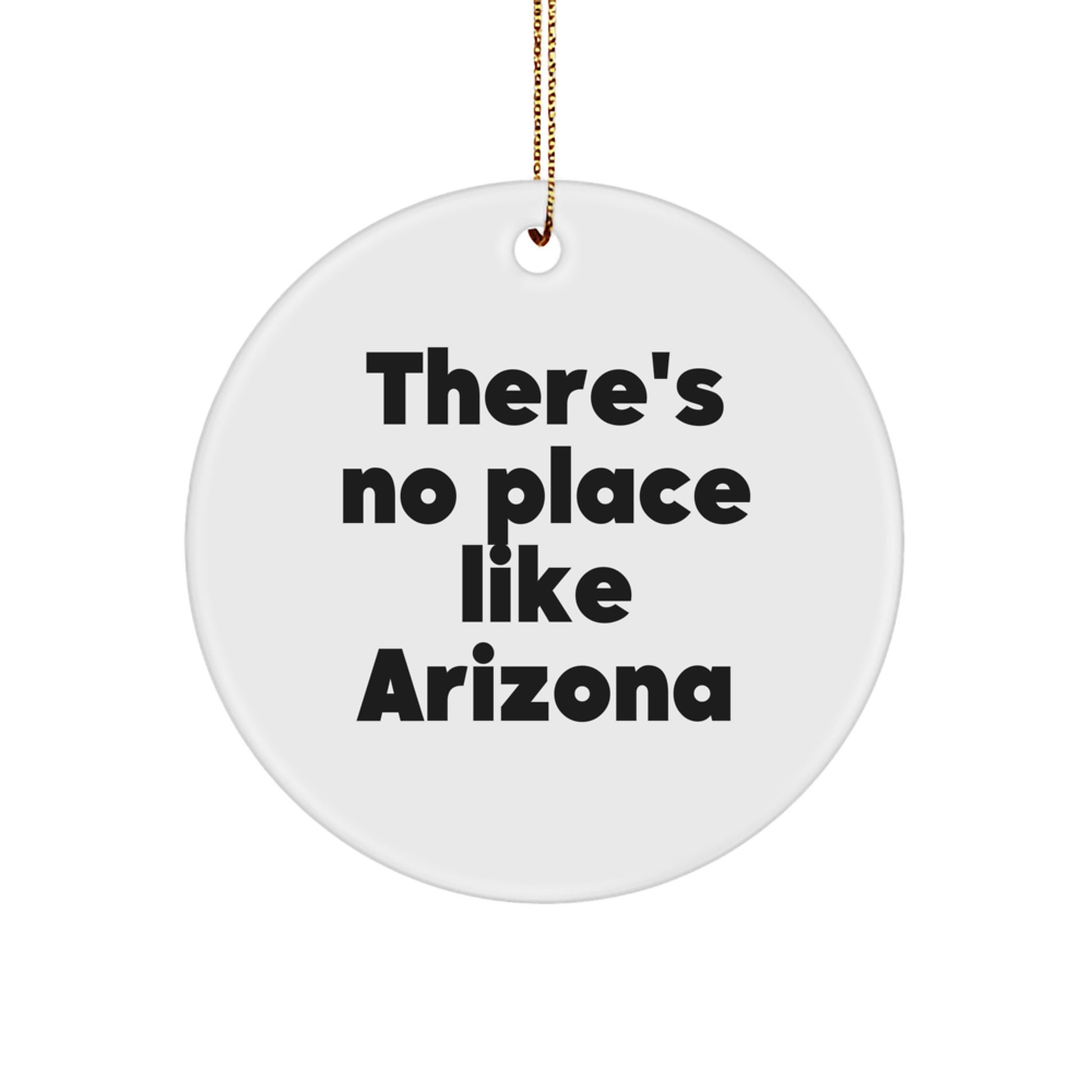 Arizona Circle Ornament Gifts from Friends and Family - 'There's No Place Like Arizona' Quote, White, 2.75" Tall, 0.5 oz, Durable MDF, High-Gloss Finish, Sublimation Printed - Image 1
