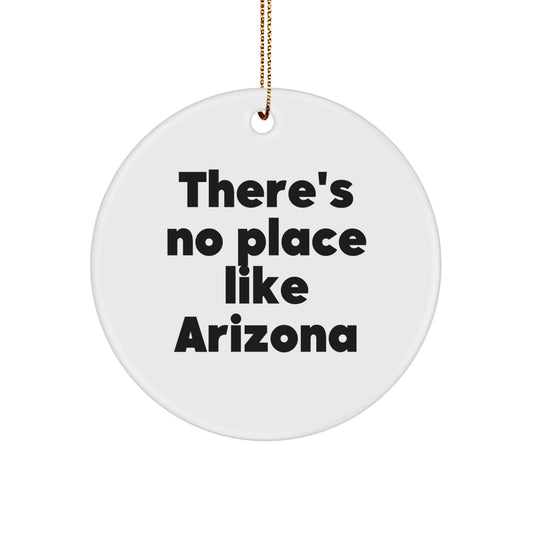 Arizona Circle Ornament Gifts from Friends and Family - 'There's No Place Like Arizona' Quote, White, 2.75" Tall, 0.5 oz, Durable MDF, High-Gloss Finish, Sublimation Printed - Image 1