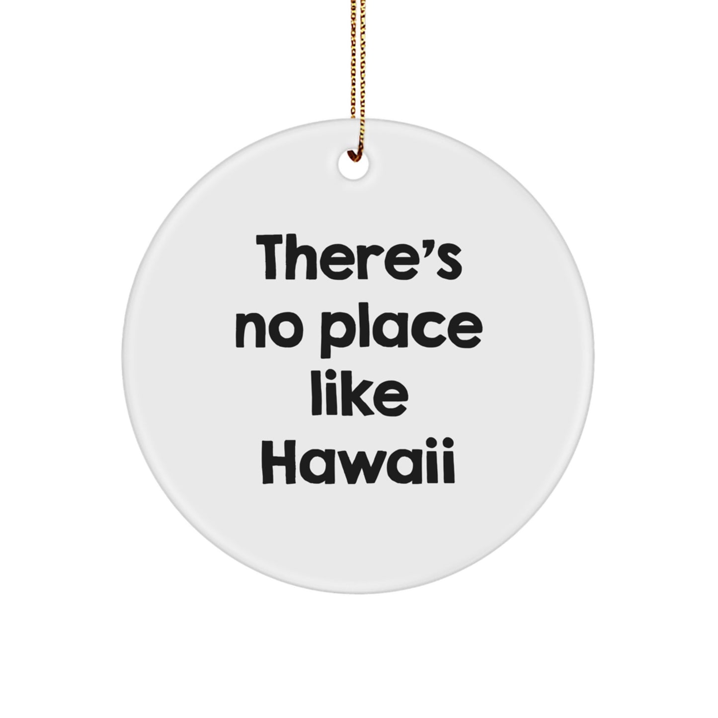 Hawaii Circle Ornament Gifts from Men to Family - There's No Place Like Hawaii Funny Quote, Christmas Unique Gifts - Image 1