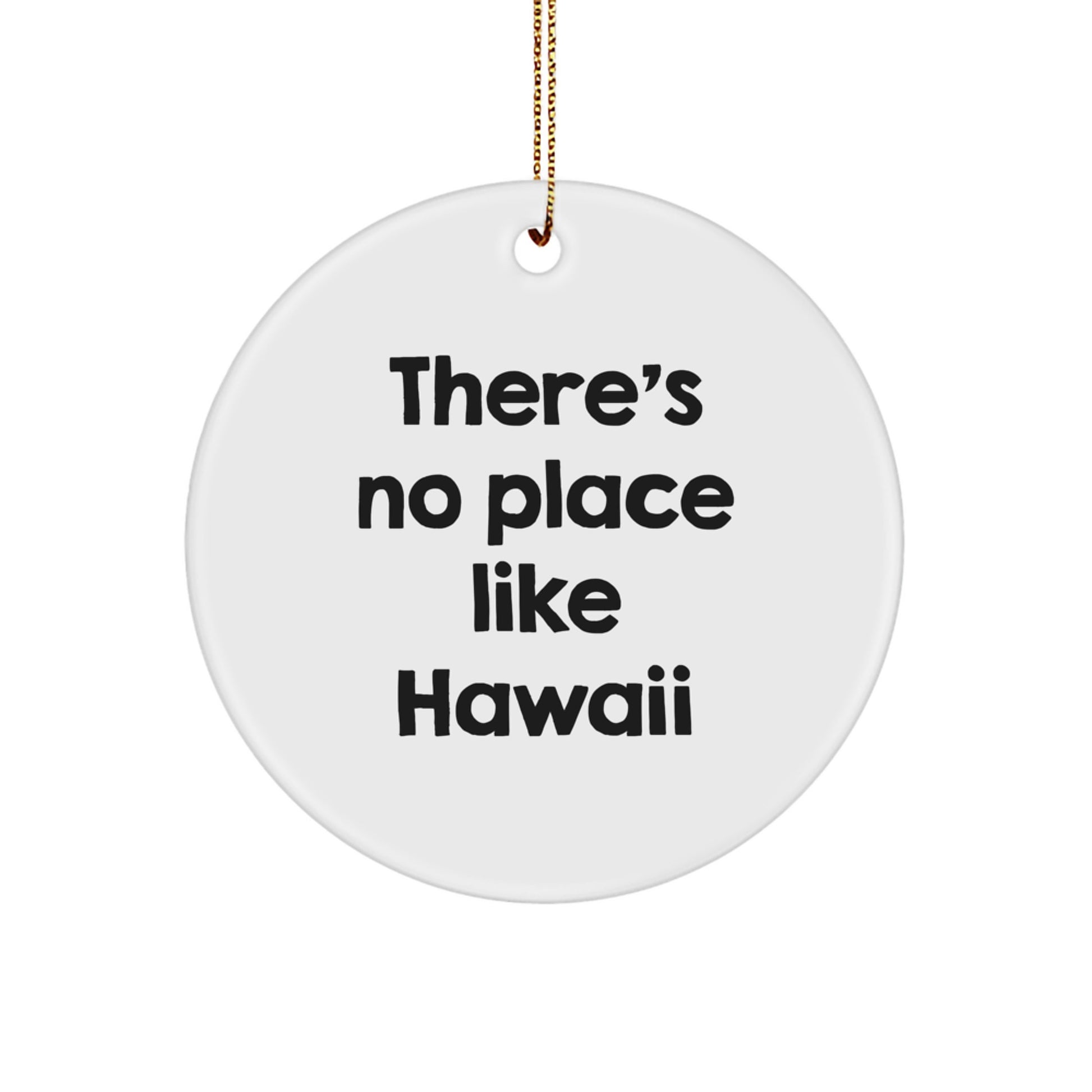 Hawaii Circle Ornament Gifts from Men to Family - There's No Place Like Hawaii Funny Quote, Christmas Unique Gifts - Image 1