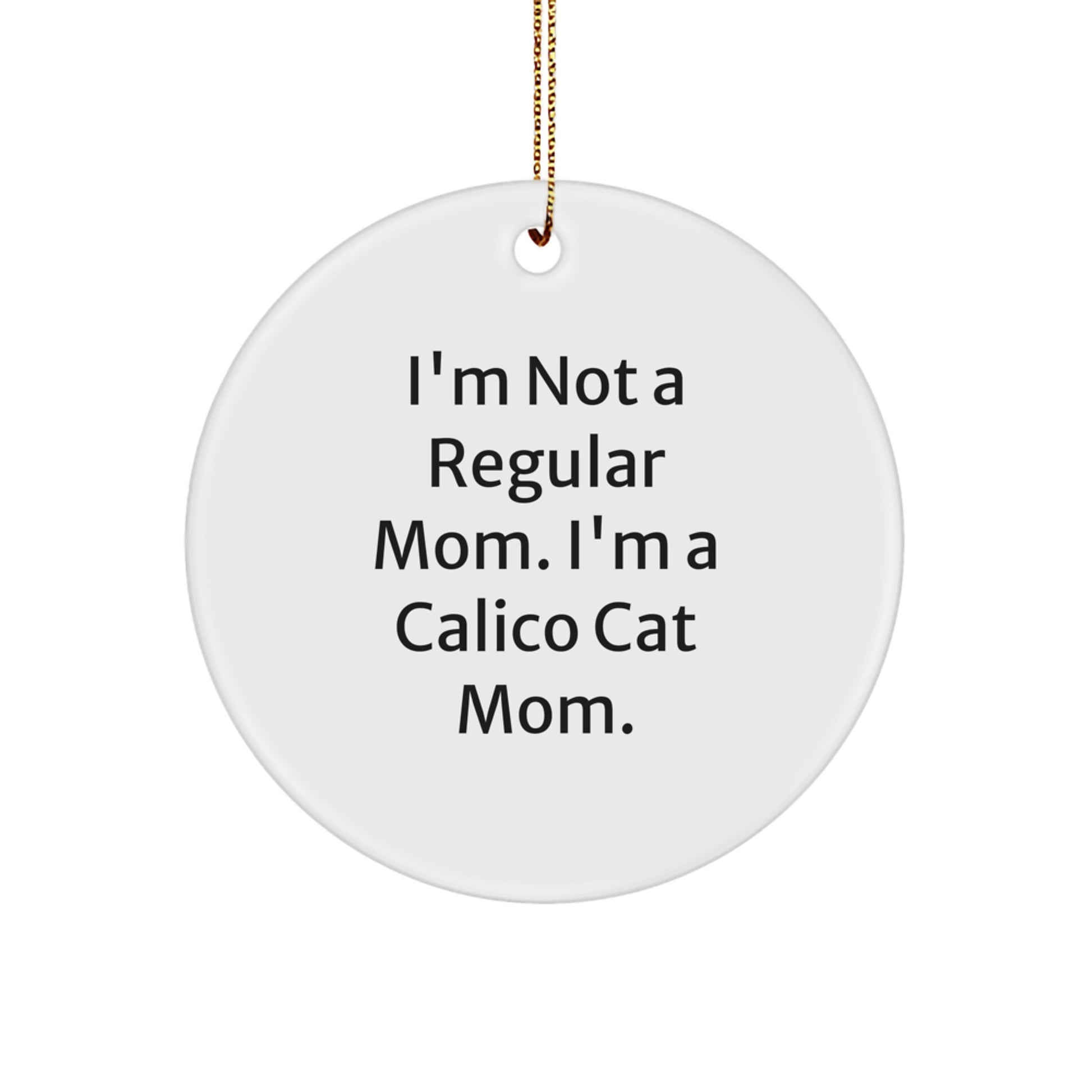 Funny Calico Cat Mom Gifts for Christmas, Circle Ornament from Mom to Daughter, Calico Cat Lover's Unique Gift - Image 1