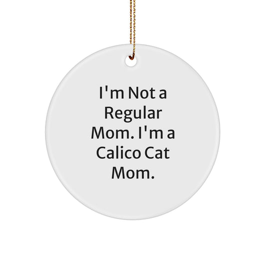 Funny Calico Cat Mom Gifts for Christmas, Circle Ornament from Mom to Daughter, Calico Cat Lover's Unique Gift - Image 1