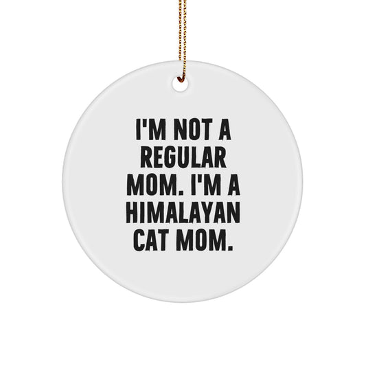 Himalayan Cat Mom Funny Gifts from Friends for Himalayan Cat Circle Ornament, I'm Not A Regular Mom. I'm A Himalayan Cat Mom., White Color, Christmas Unique Treasures - Image 1