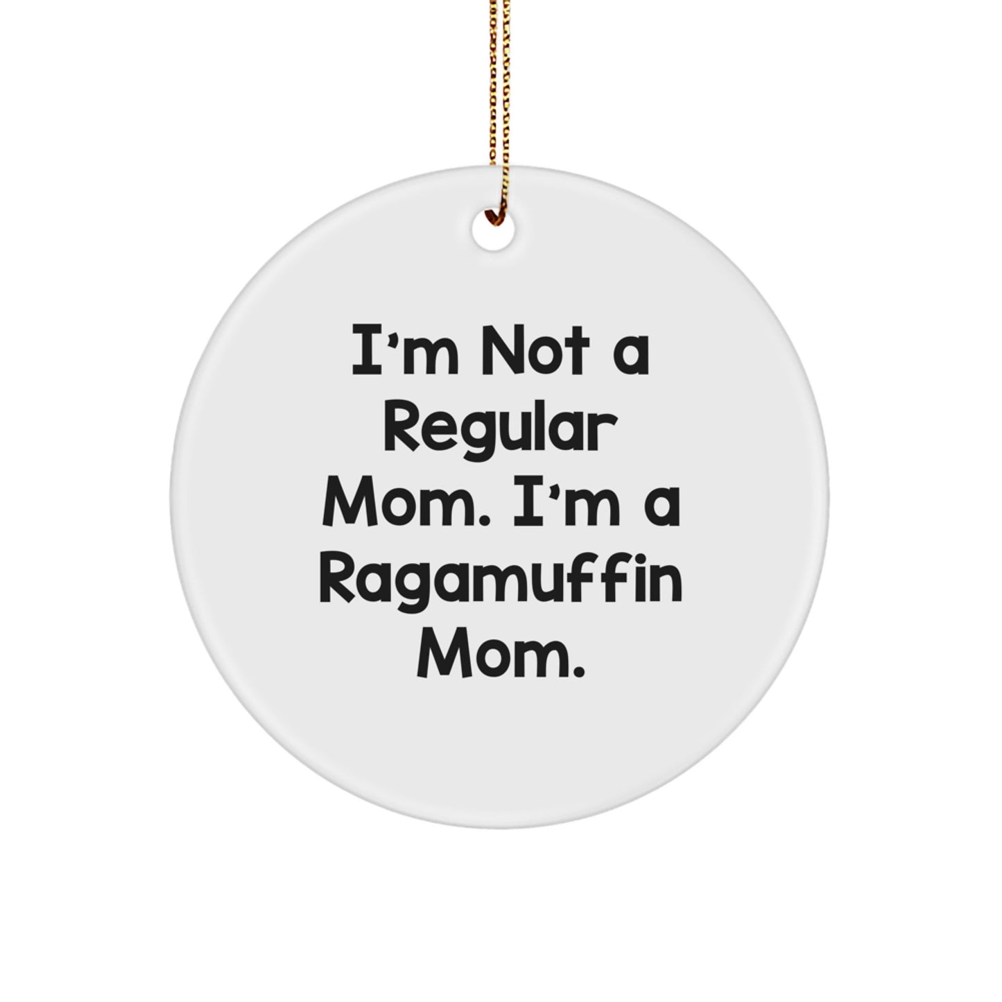 Ragamuffin Cat Mom Gifts, I'm Not A Regular Mom, Circle Ornament for Christmas, Funny Inspirational Quote, Gifts from Mom to Ragamuffin Cat - Image 1