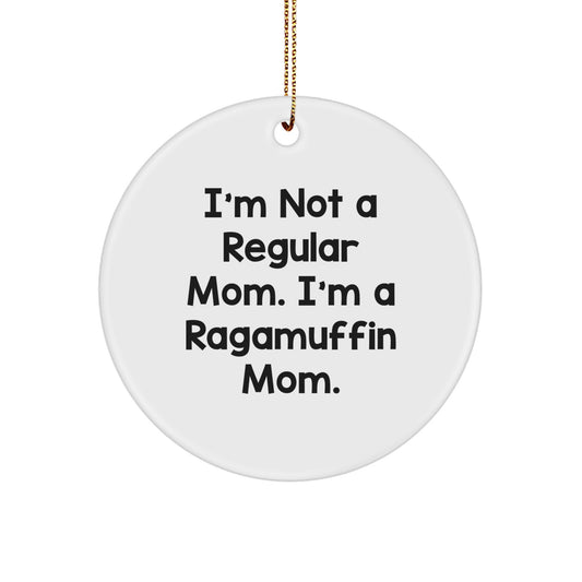 Ragamuffin Cat Mom Gifts, I'm Not A Regular Mom, Circle Ornament for Christmas, Funny Inspirational Quote, Gifts from Mom to Ragamuffin Cat - Image 1