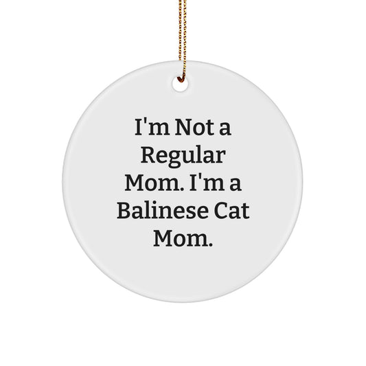 Funny Balinese Cat Mom Gifts from Friends and Family - 'I'm Not A Regular Mom. I'm A Balinese Cat Mom.' Circle Ornament for Christmas - Image 1