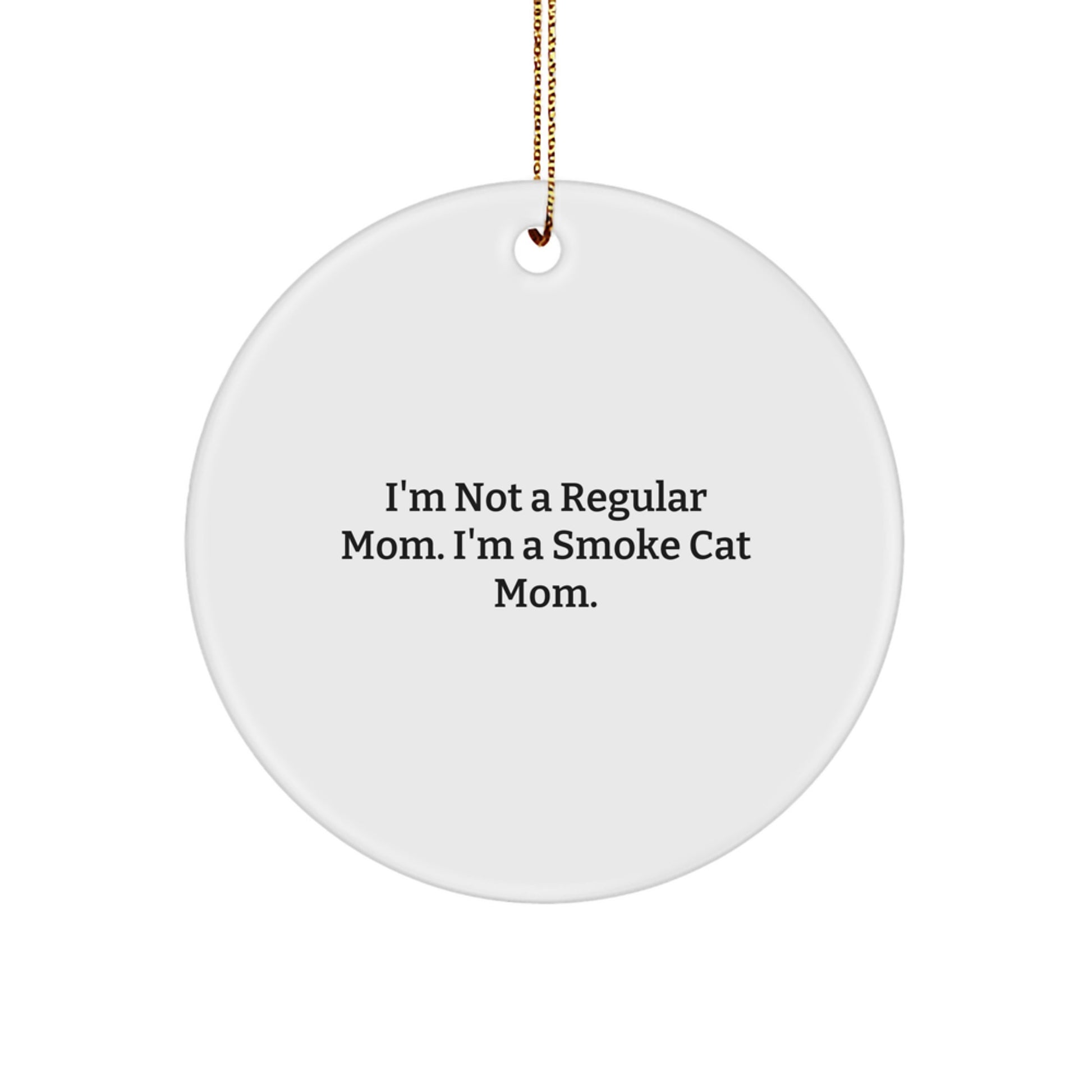 Smoke Cat Mom Funny Circle Ornament Gifts from Family, Friends, and Coworkers for Smoke Cat Enthusiasts, Unique Christmas Unique Gifts for Women, Men, and Kids - Image 1