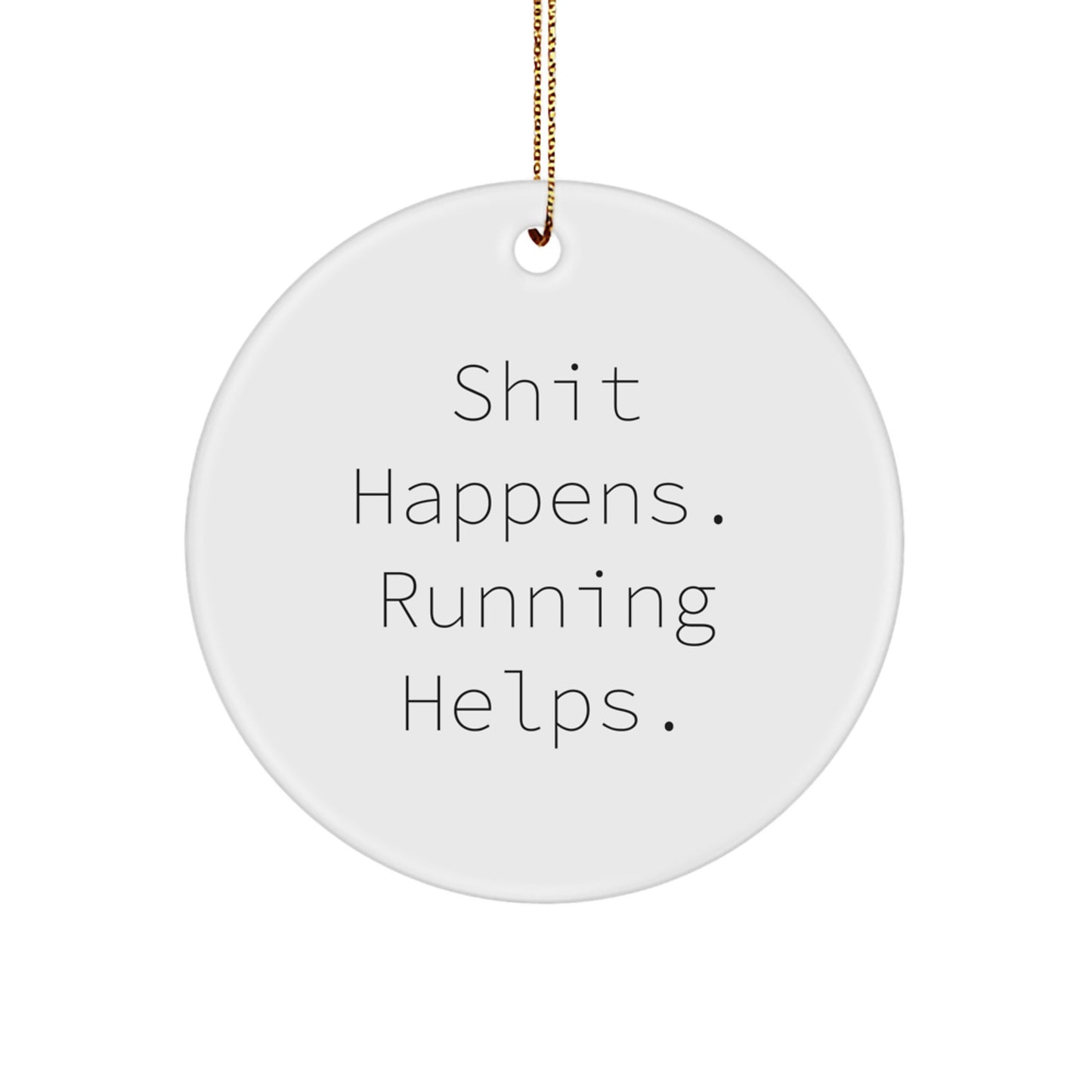 Funny Running Gifts from Friends, 'Shit Happens. Running Helps.' Christmas Circle Ornament for Men, Women, or Running Buddies - Image 1