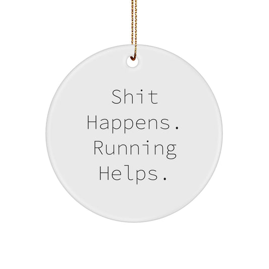 Funny Running Gifts from Friends, 'Shit Happens. Running Helps.' Christmas Circle Ornament for Men, Women, or Running Buddies - Image 1