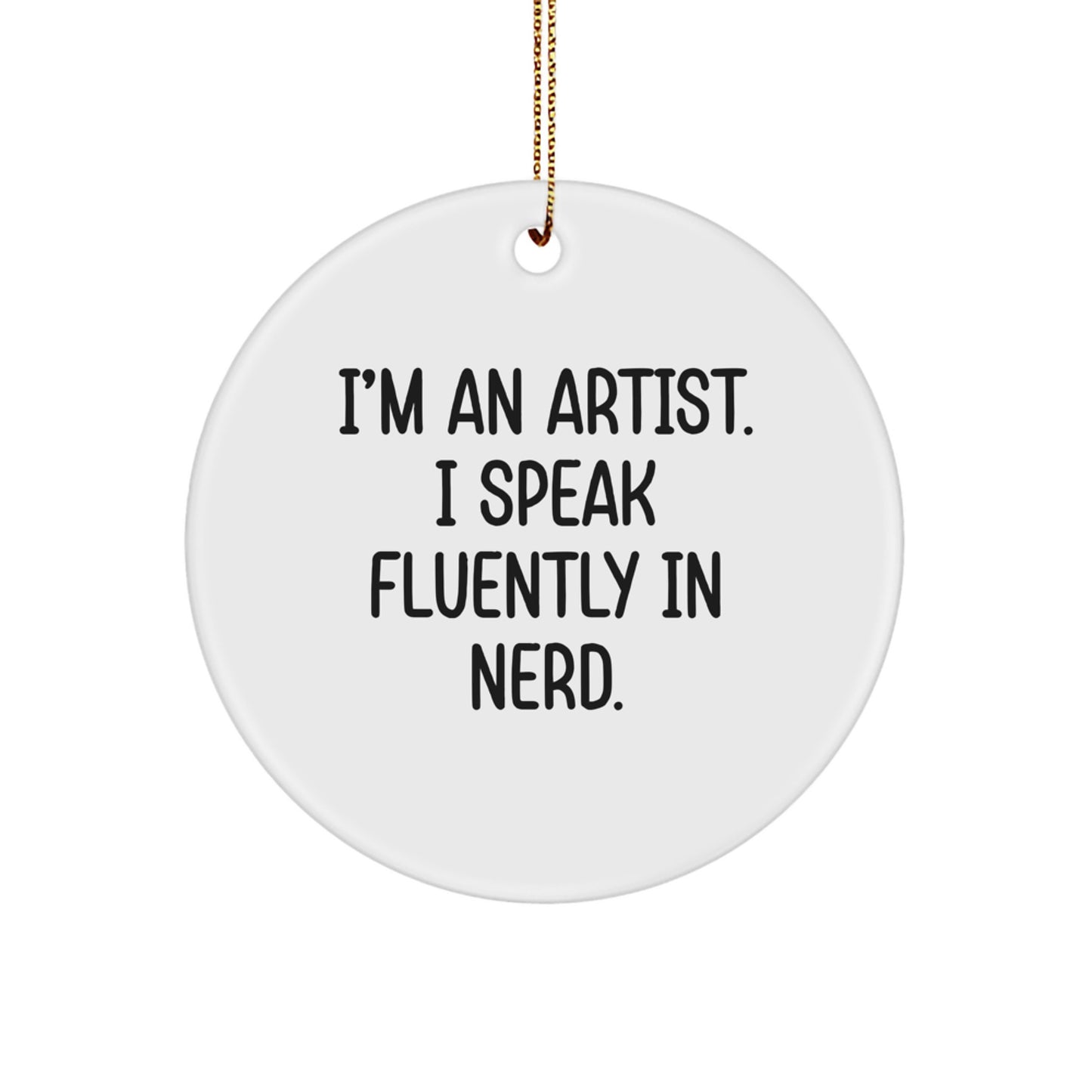 Funny Artist Gifts for Men, I'm An Artist Circle Ornament, White, Christmas Unique Presents from Family - Image 1
