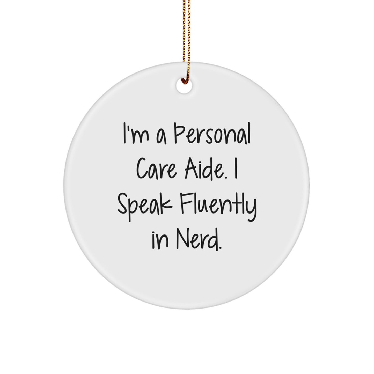 Funny Personal Care Aide Gifts from Friends, Circle Ornament with I'm A Personal Care Aide. I Speak Fluently In genius. Quote, Christmas Unique Gifts for Personal Care Aide - Image 1