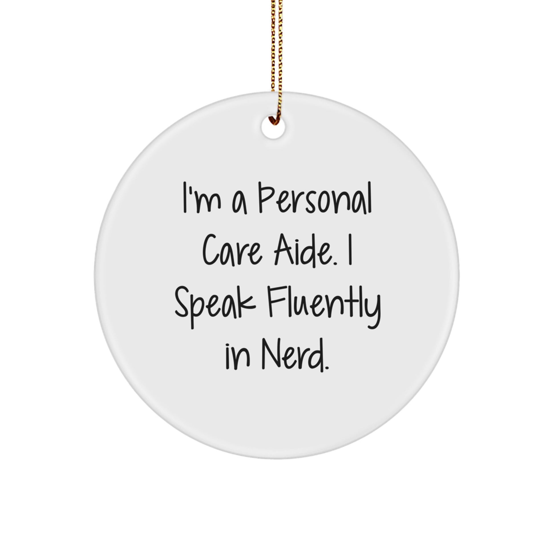 Funny Personal Care Aide Gifts from Friends, Circle Ornament with I'm A Personal Care Aide. I Speak Fluently In genius. Quote, Christmas Unique Gifts for Personal Care Aide - Image 1