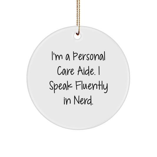 Funny Personal Care Aide Gifts from Friends, Circle Ornament with I'm A Personal Care Aide. I Speak Fluently In genius. Quote, Christmas Unique Gifts for Personal Care Aide - Image 1