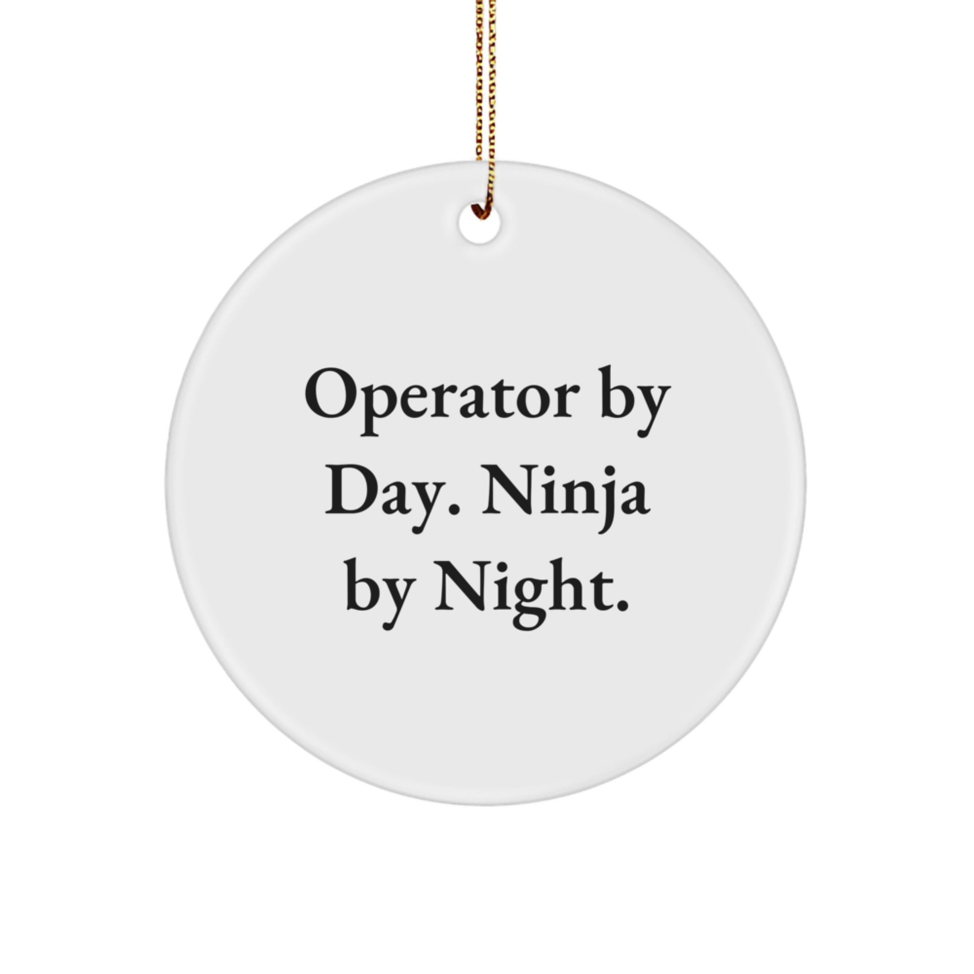 Operator Gifts from Men, Operator Circle Ornament for Christmas Unique Gifts, 'Operator By Day. Ninja By Night.' Quote - Image 1