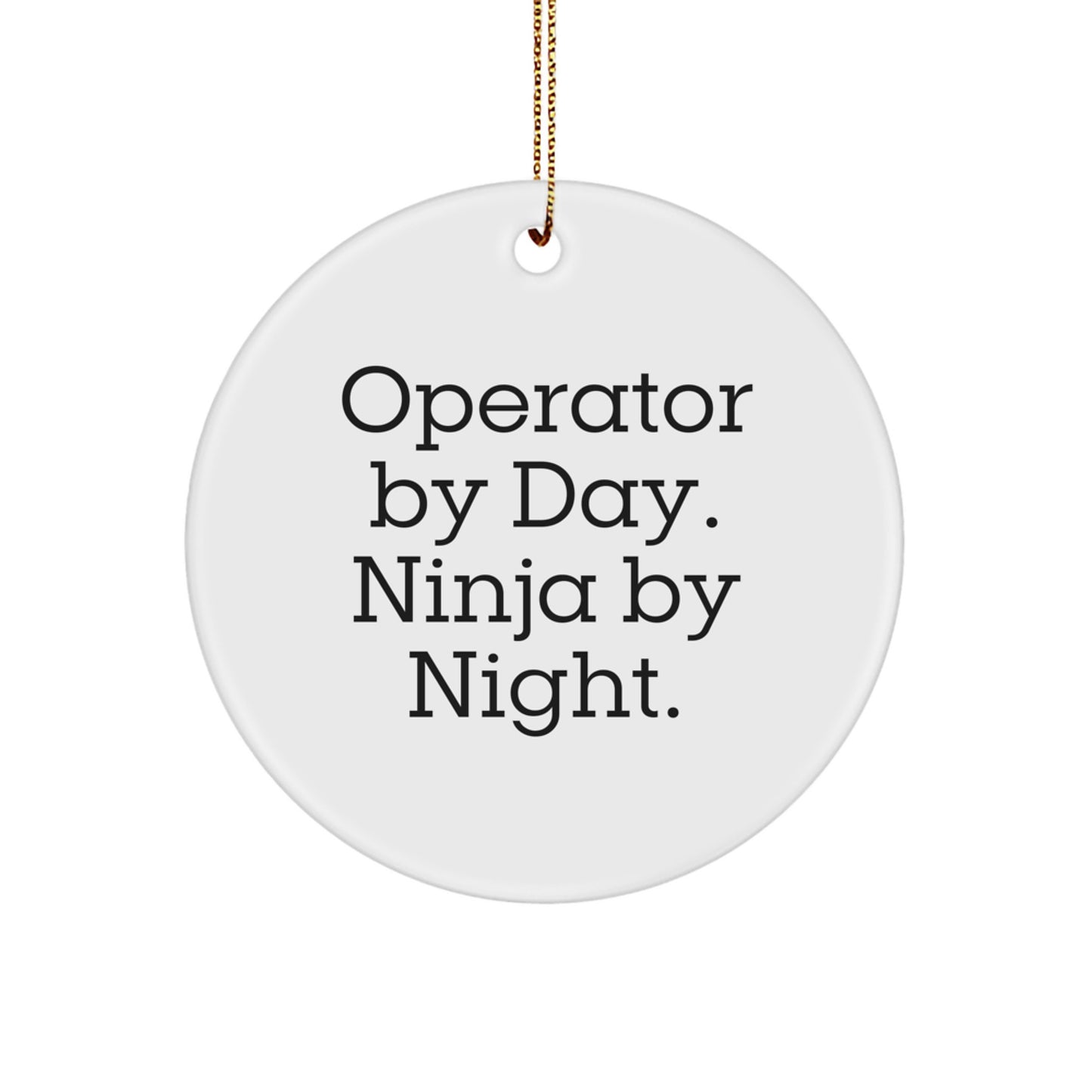 Operator Gifts from Men, Operator By Day. Ninja By Night. Circle Ornament, Funny Christmas Unique Gift for Operator - Image 1
