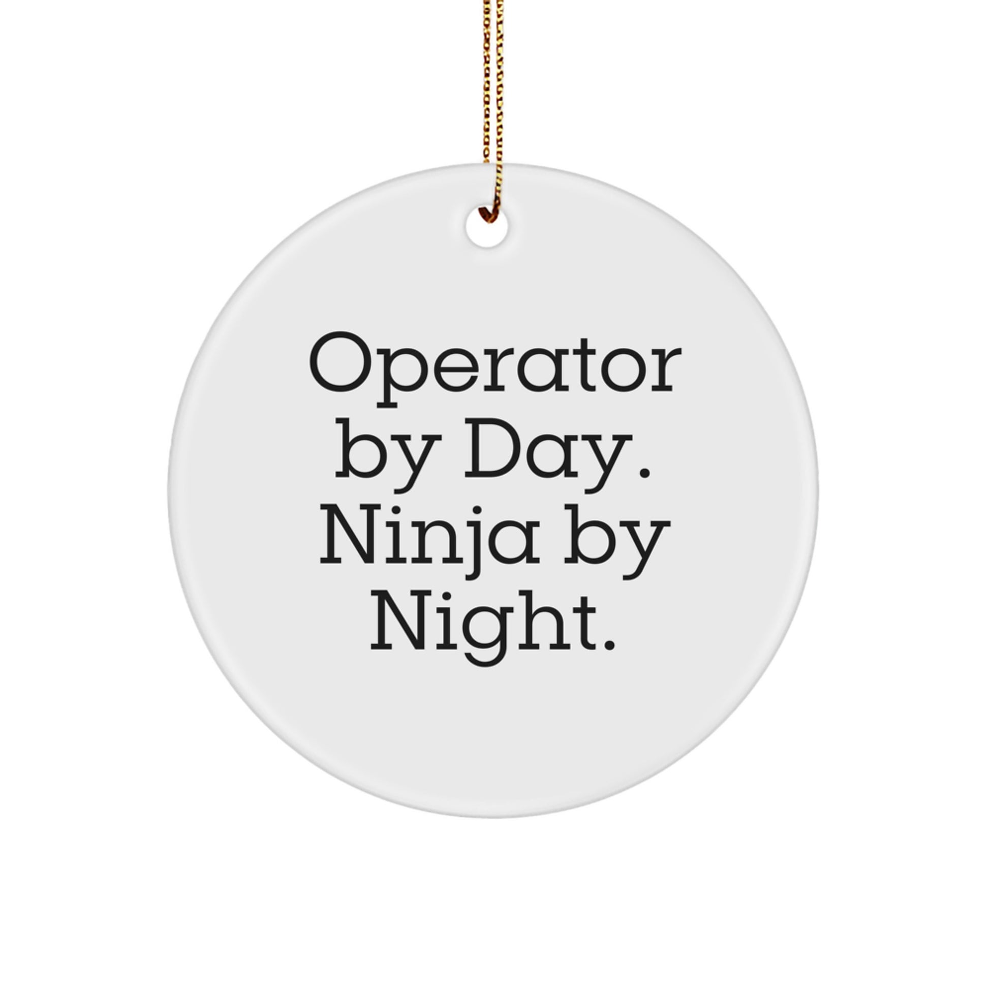 Operator Gifts from Men, Operator By Day. Ninja By Night. Circle Ornament, Funny Christmas Unique Gift for Operator - Image 1