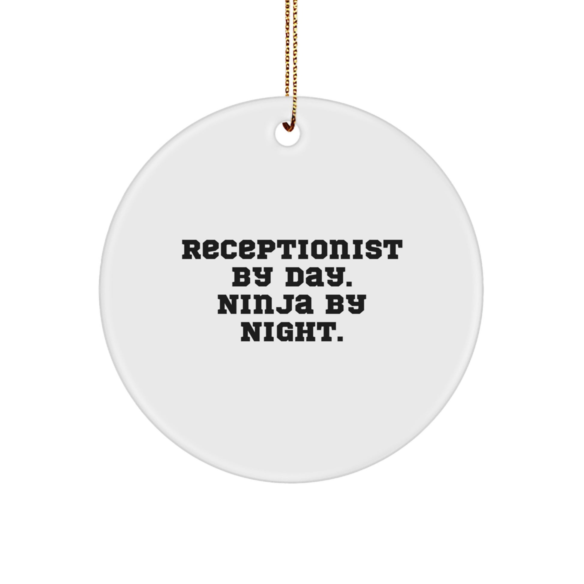 Receptionist Gifts, Circle Ornament, 'Receptionist By Day. Ninja By Night.' Quote, Christmas, Gifts from Family, Gifts for Receptionist - Image 1