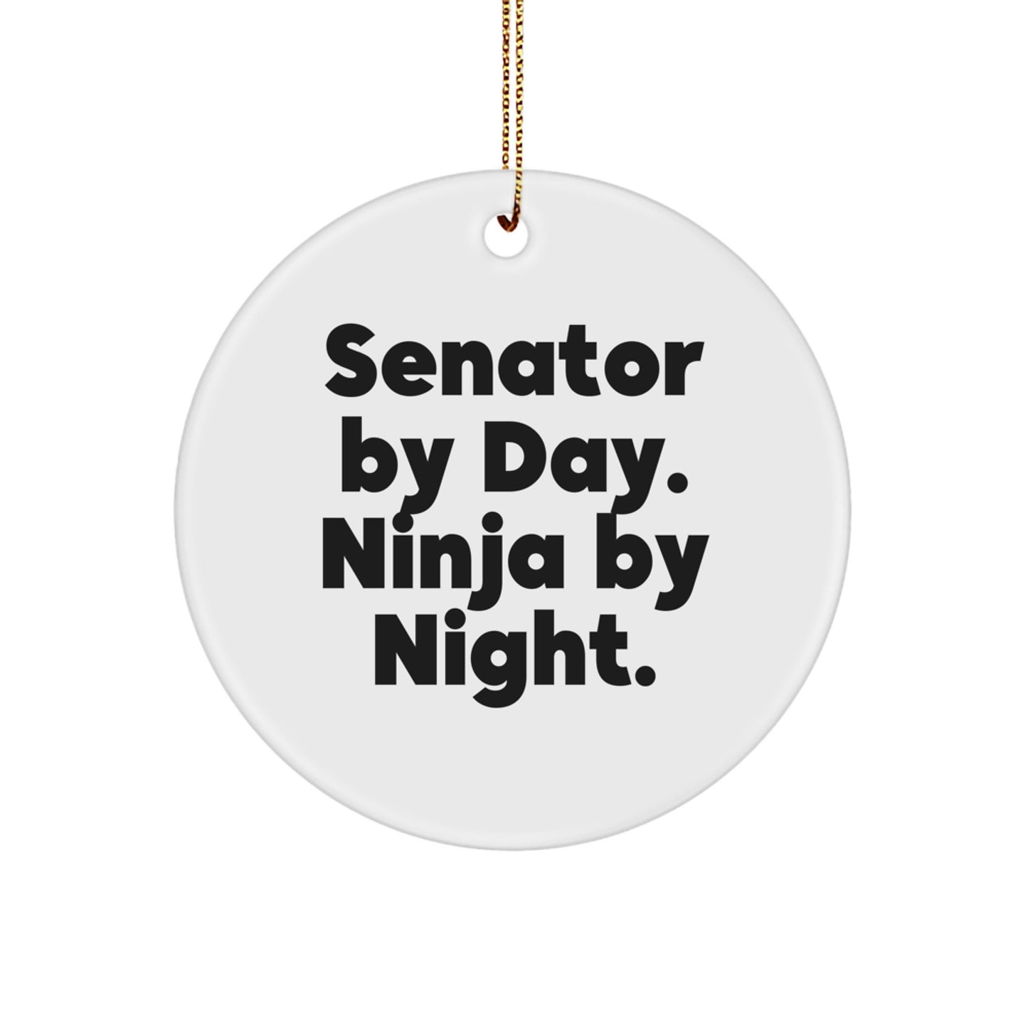 Senator Gifts: 'Senator By Day. Ninja By Night.' Circle Ornament for Men, Friends, or Family - Christmas Unique Gifts from Friends - Image 1