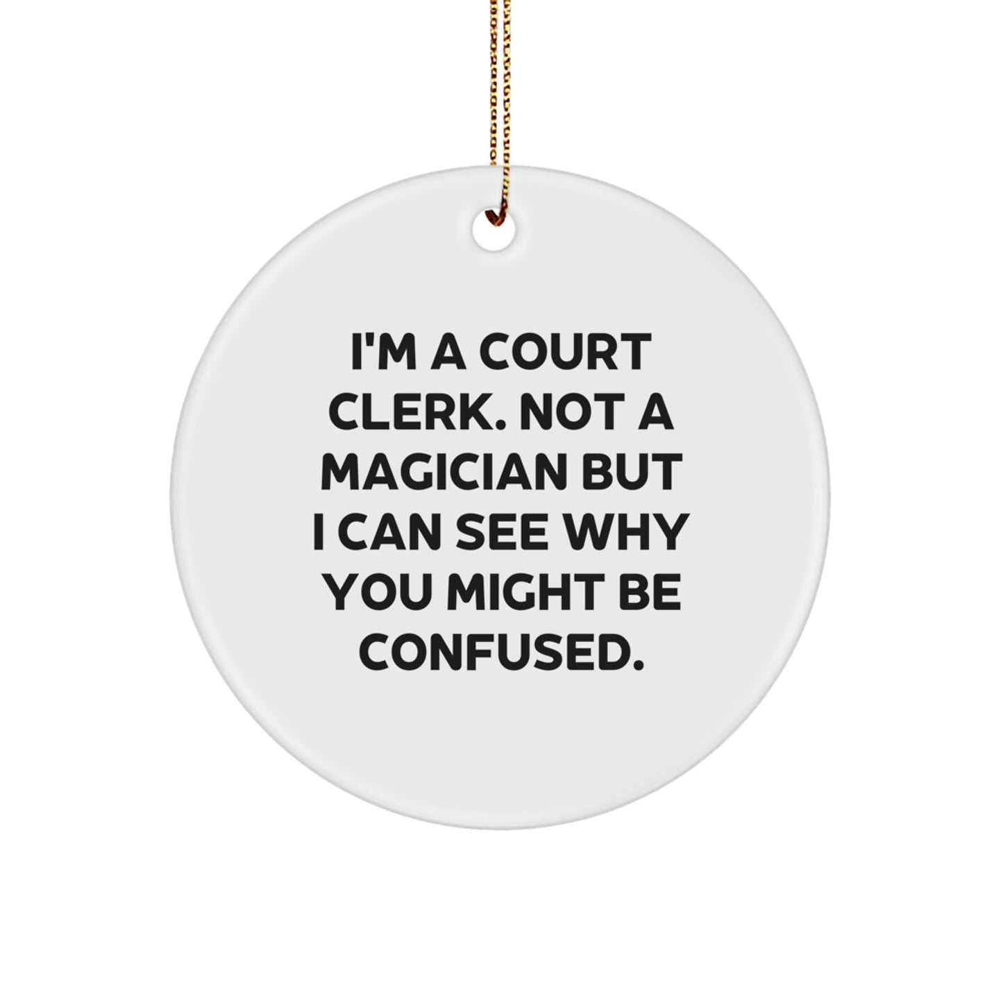 Court Clerk Gifts from Friends, Not Magicians - Funny Circle Ornament, Christmas Unique Gifts for Court Clerks - Image 1