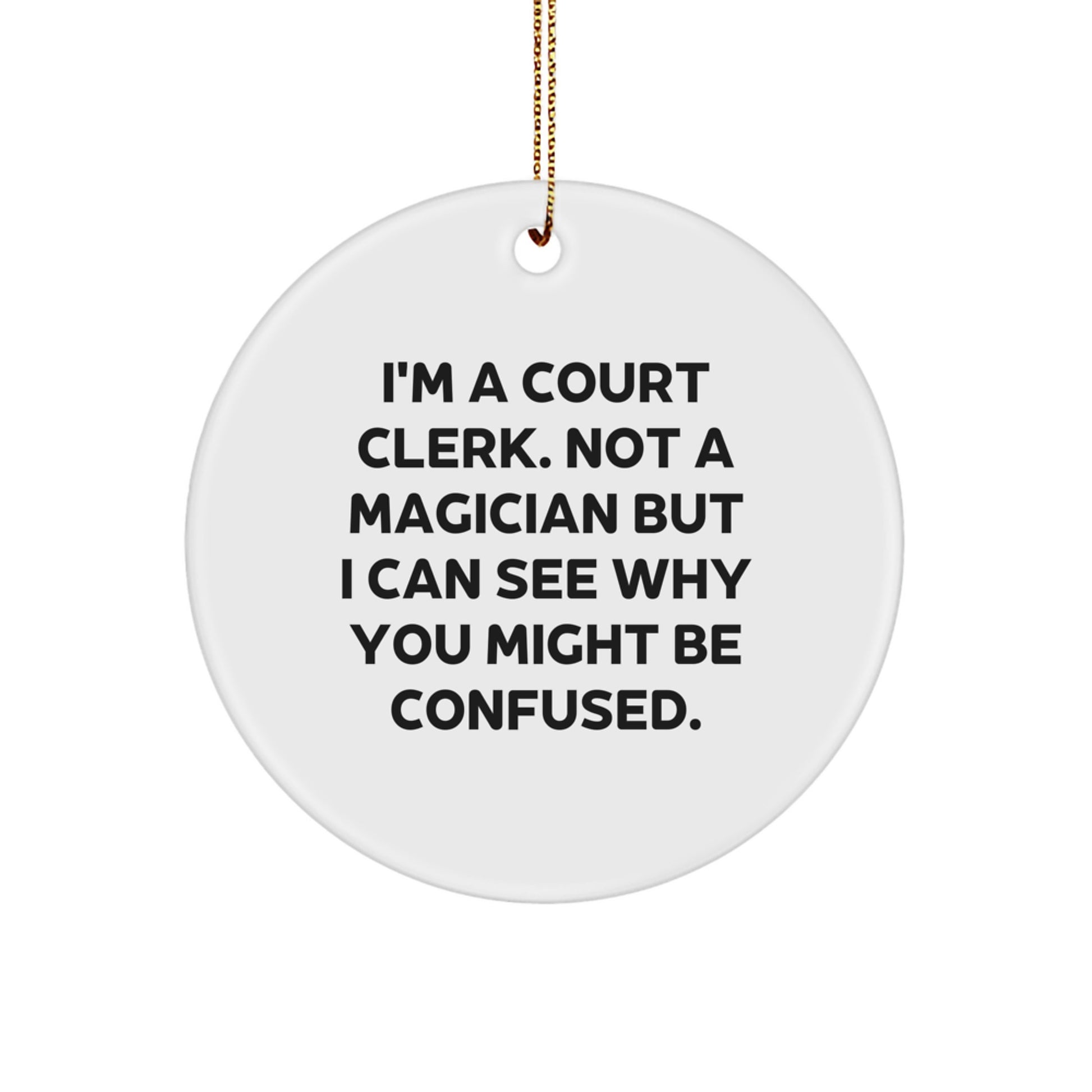Court Clerk Gifts from Friends, Not Magicians - Funny Circle Ornament, Christmas Unique Gifts for Court Clerks - Image 1