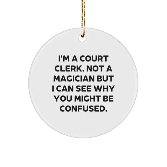 Court Clerk Gifts from Friends, Not Magicians - Funny Circle Ornament, Christmas Unique Gifts for Court Clerks - Image 1