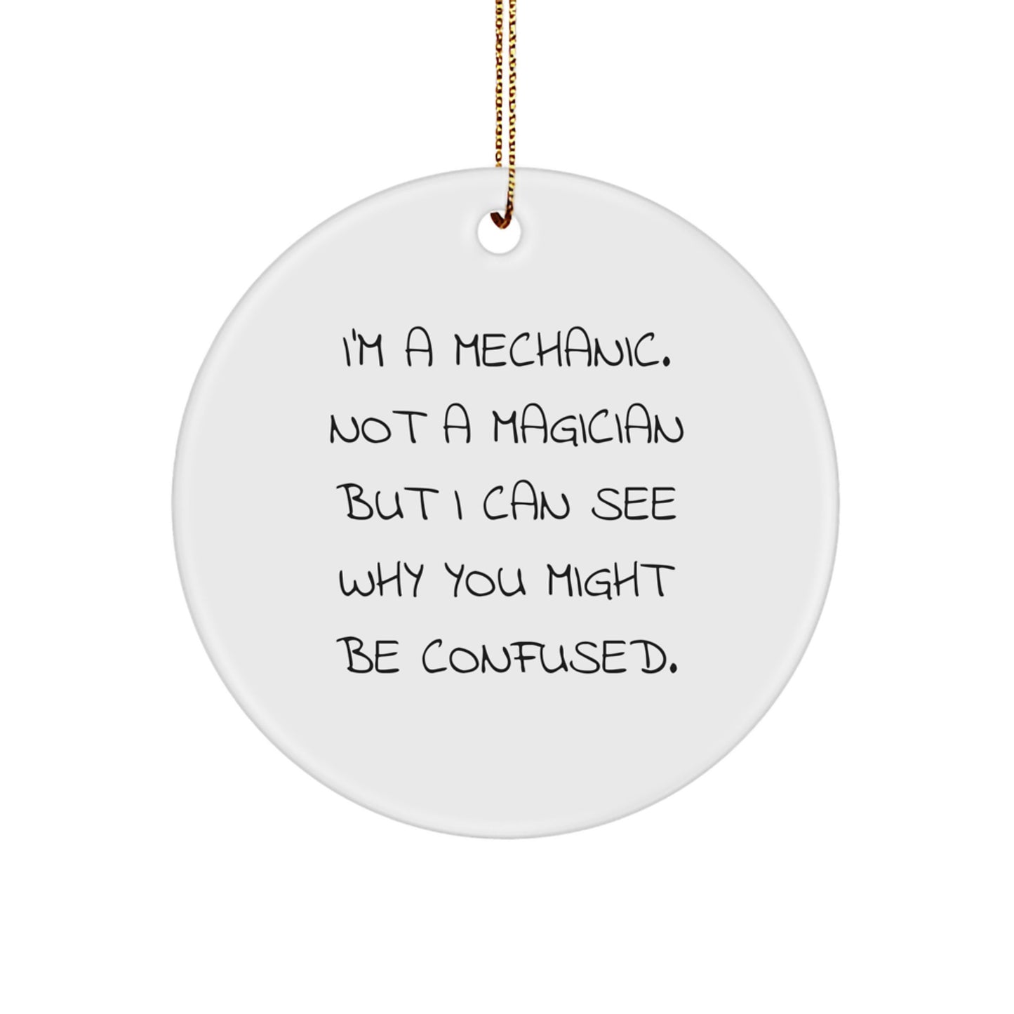 Mechanic Gifts, Funny Quote Circle Ornament, Gifts from Men, Gifts for Mechanic, Funny Mechanic Christmas Ornament - Image 1