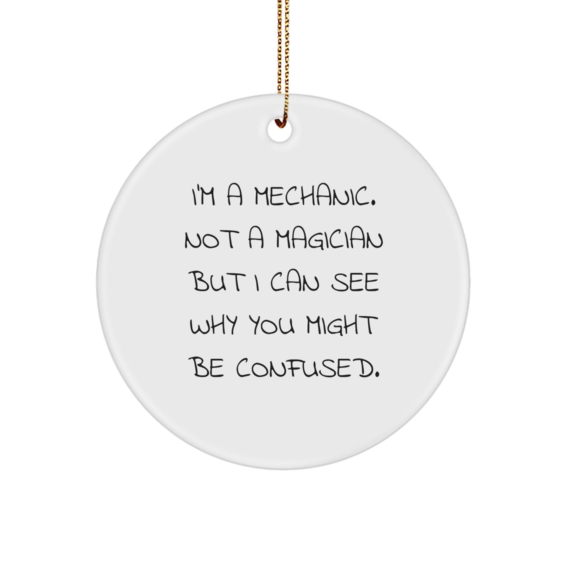 Mechanic Gifts, Funny Quote Circle Ornament, Gifts from Men, Gifts for Mechanic, Funny Mechanic Christmas Ornament - Image 1