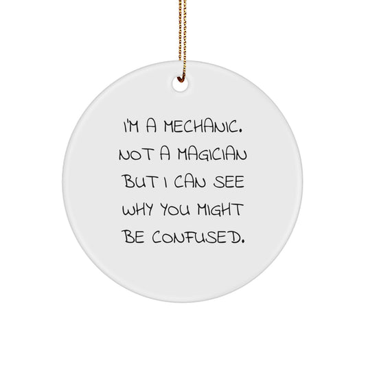 Mechanic Gifts, Funny Quote Circle Ornament, Gifts from Men, Gifts for Mechanic, Funny Mechanic Christmas Ornament - Image 1