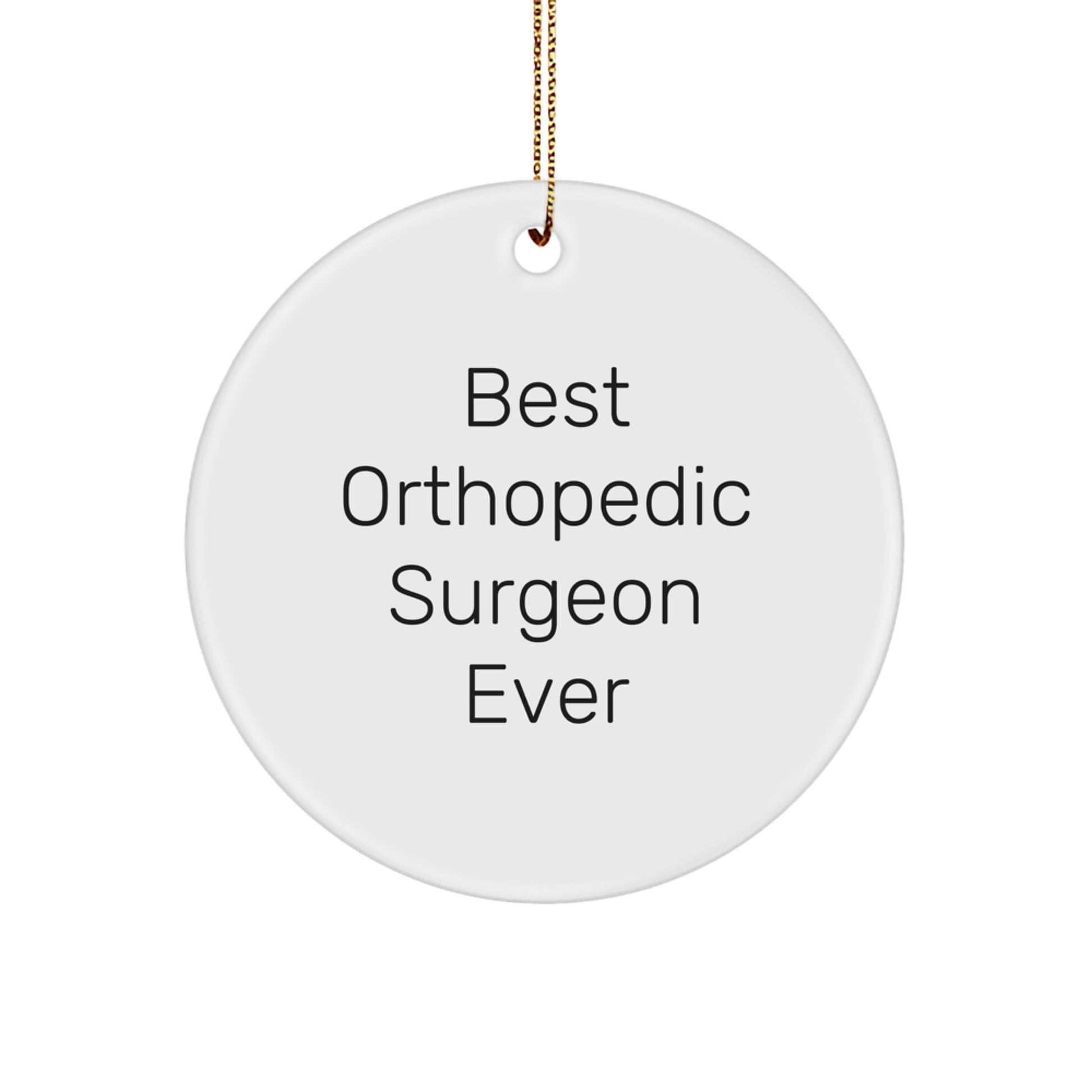 Orthopedic Surgeon Gifts from Friends, Orthopedic Surgeon Ever Inspirational, Funny Circle Ornament for Men, Christmas Unique Gifts - Image 1