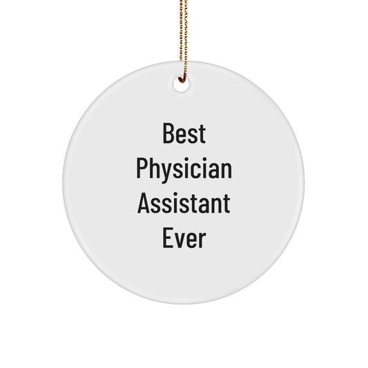 Funny 'Best Physician Assistant Ever' Circle Ornament, Gifts from Friends to Physician Assistants, Christmas Unique Gifts - Image 1