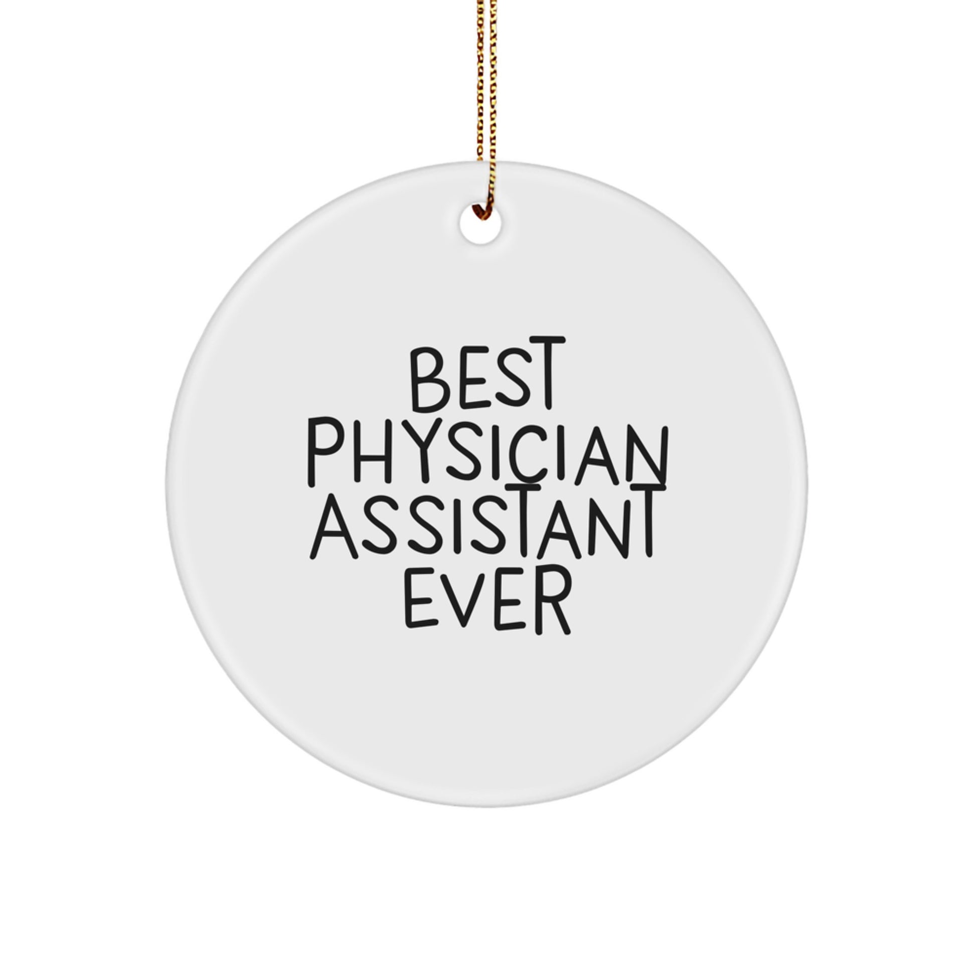 Funny Physician Assistant Gifts from Friends for Best Physician Assistant Ever - Christmas Circle Ornament - Image 1