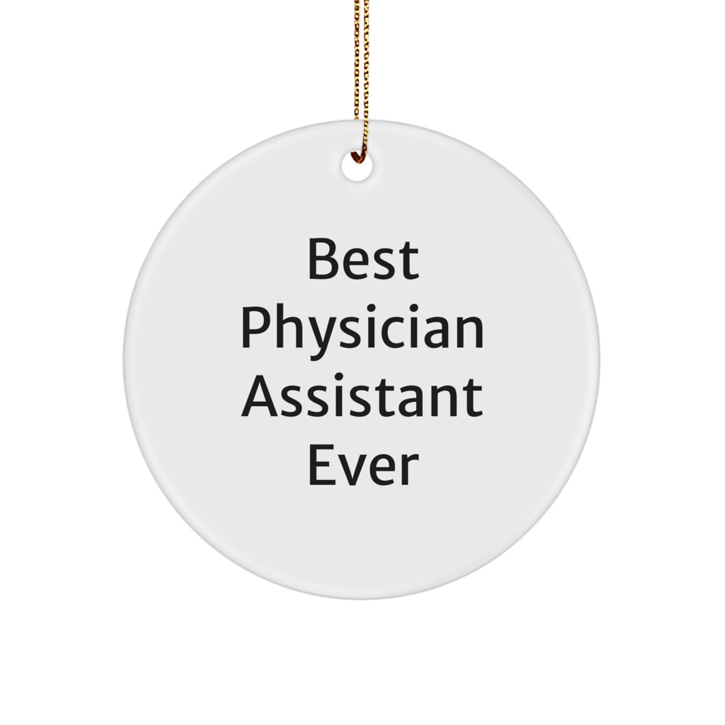 Funny 'Best Physician Assistant Ever' Quote Circle Ornament for Physician Assistant Gifts, Gifts from Friends to Physician Assistants, and Christmas Unique Gifts - Image 1
