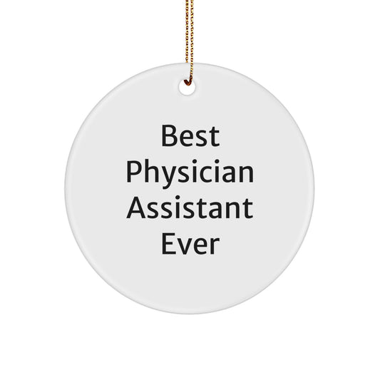 Funny 'Best Physician Assistant Ever' Quote Circle Ornament for Physician Assistant Gifts, Gifts from Friends to Physician Assistants, and Christmas Unique Gifts - Image 1