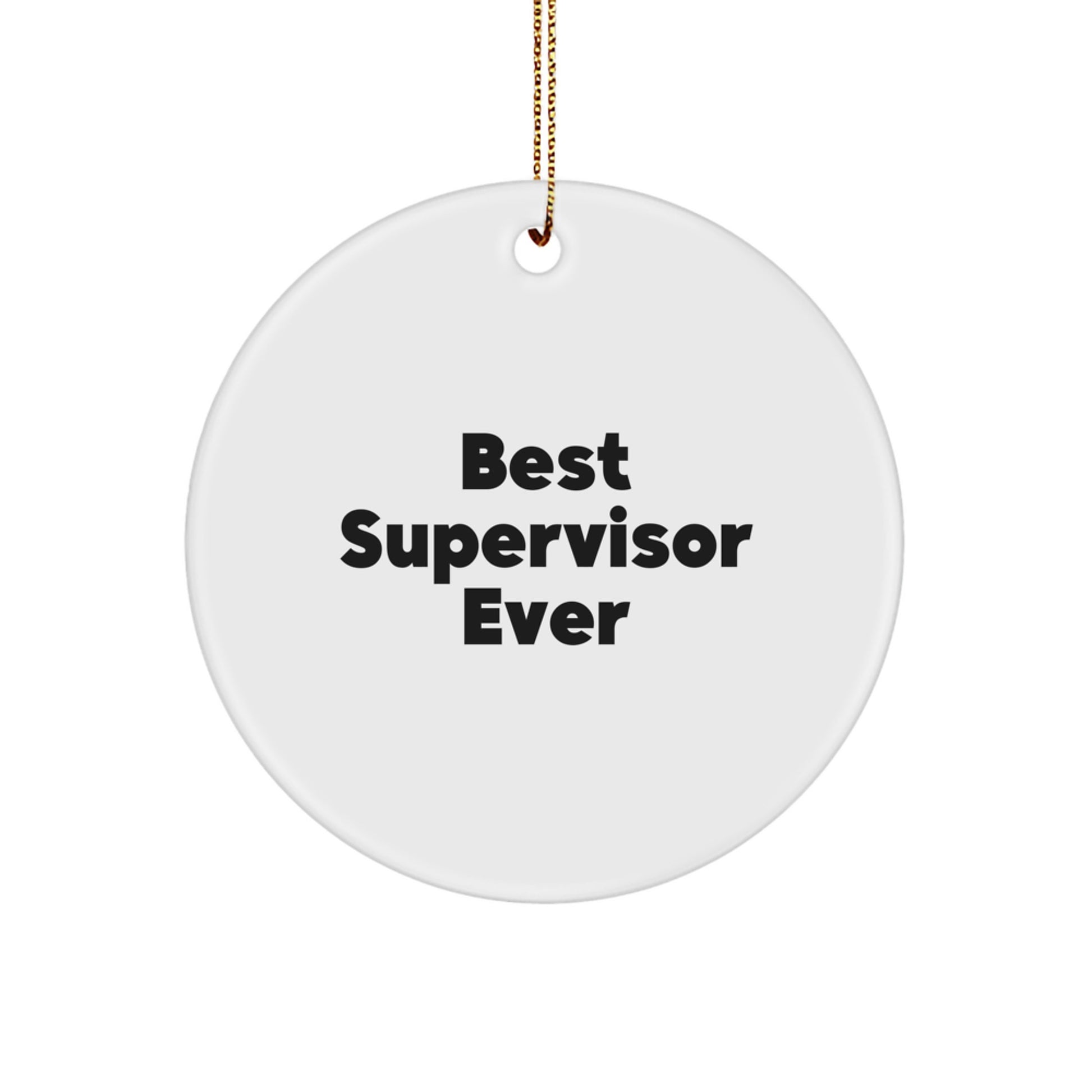 Funny Supervisor Circle Ornament Gifts from Friends - 'Best Supervisor Ever' Quote - White and Durable MDF Circle Ornament for Christmas - Image 1