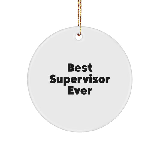 Funny Supervisor Circle Ornament Gifts from Friends - 'Best Supervisor Ever' Quote - White and Durable MDF Circle Ornament for Christmas - Image 1