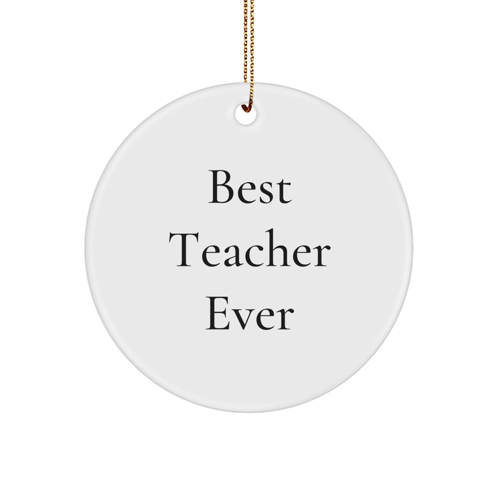 Funny Teacher Gifts from Friends - Best Teacher Ever Circle Ornament for Christmas - Image 1