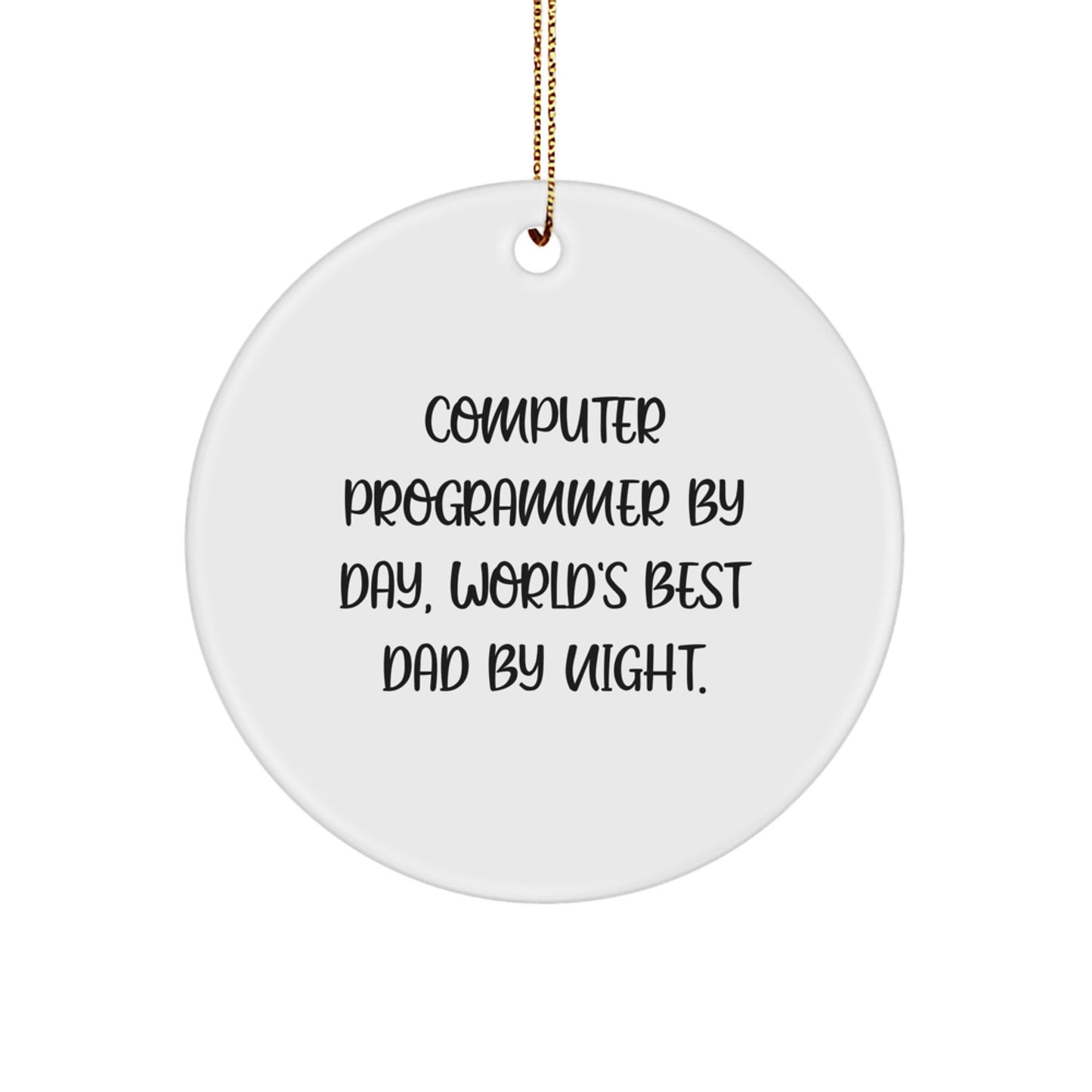 Computer Programmer Gifts from Dad, Circle Ornament, Funny Quote, Christmas Unique Present for Men - Image 1