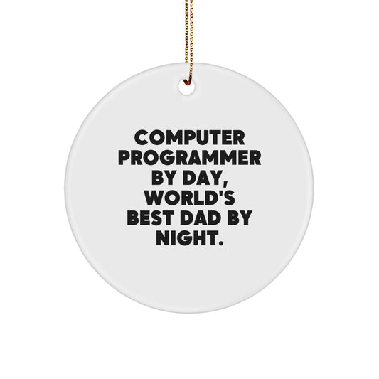Computer Programmer's Christmas Unique Gift, Funny Circle Ornament, Gifts from Men to Computer Programmer, World's Best Dad By Night. - Image 1