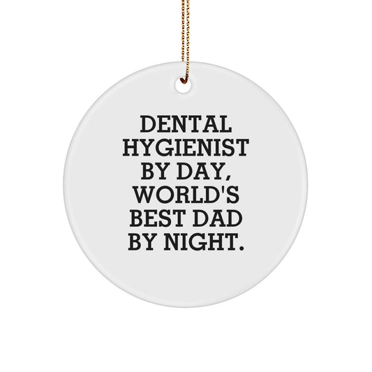 Dental Hygienist Gifts from Men - Circle Ornament with Funny Quote 'Dental Hygienist By Day, World's Best Dad By Night.' for Christmas - Image 1