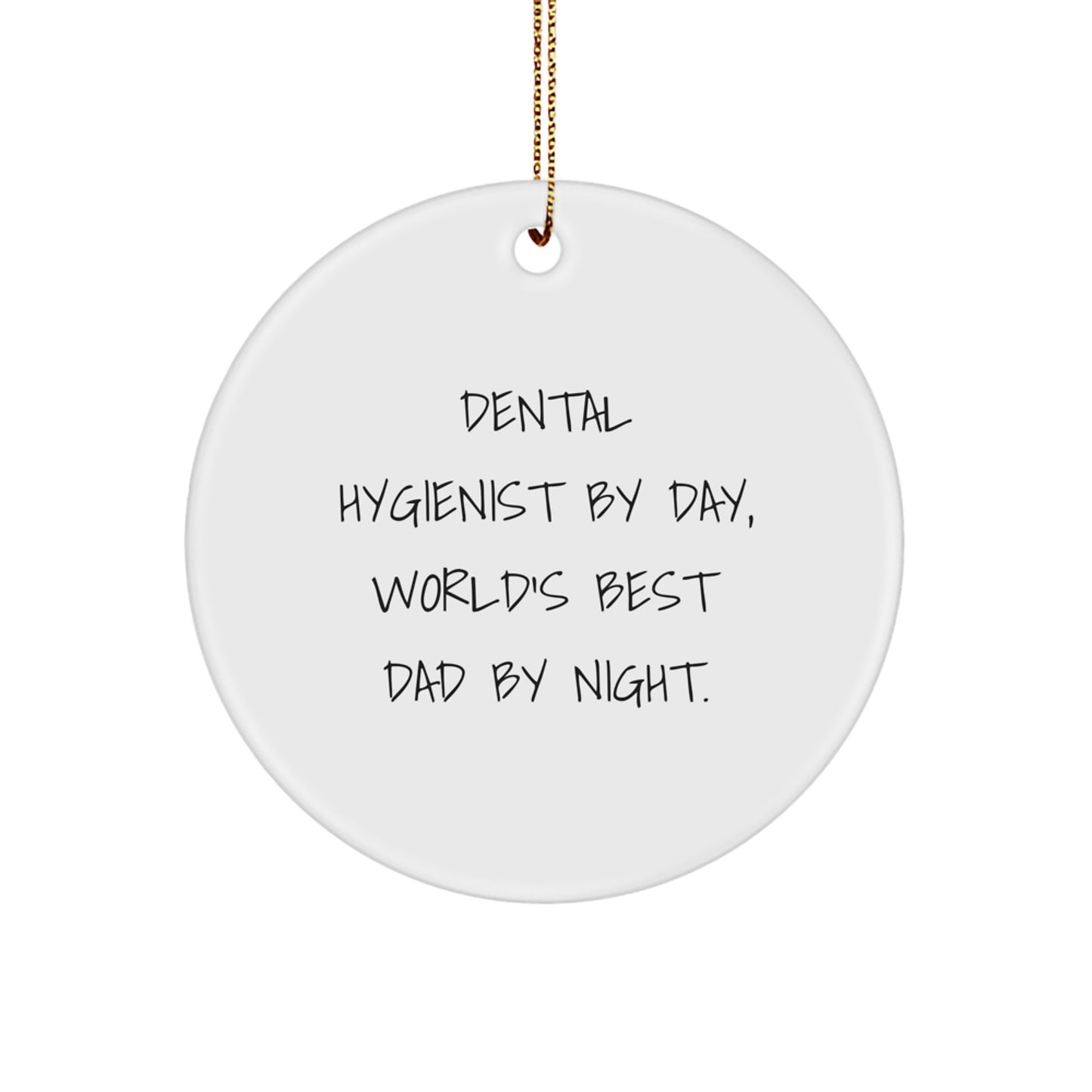 Dental Hygienist Gifts for Christmas - 'Dental Hygienist By Day, World's Best Dad By Night.' Funny Circle Ornament from Family - Image 1